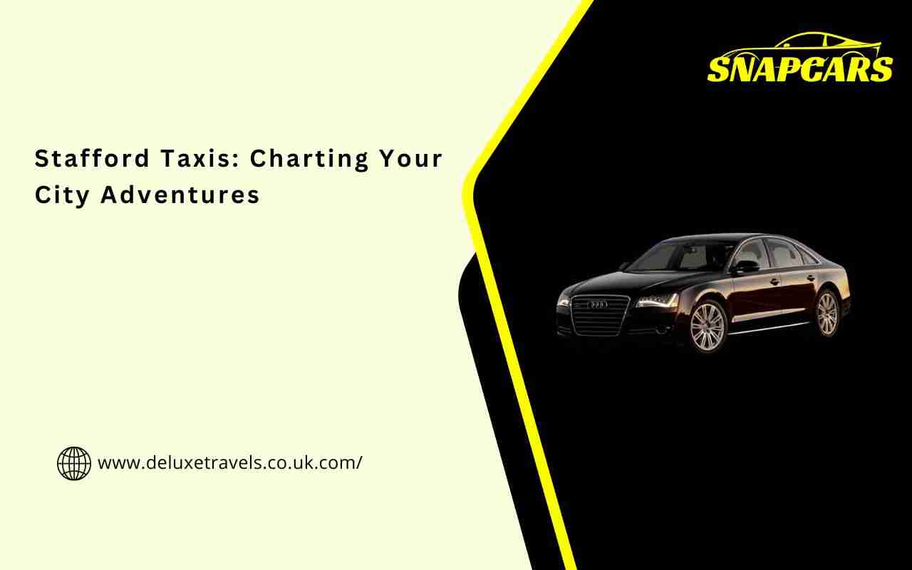 Stafford Taxis: Charting Your City Adventures