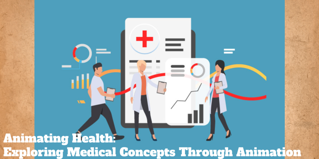 Animating Health: Exploring Medical Concepts Through Animation