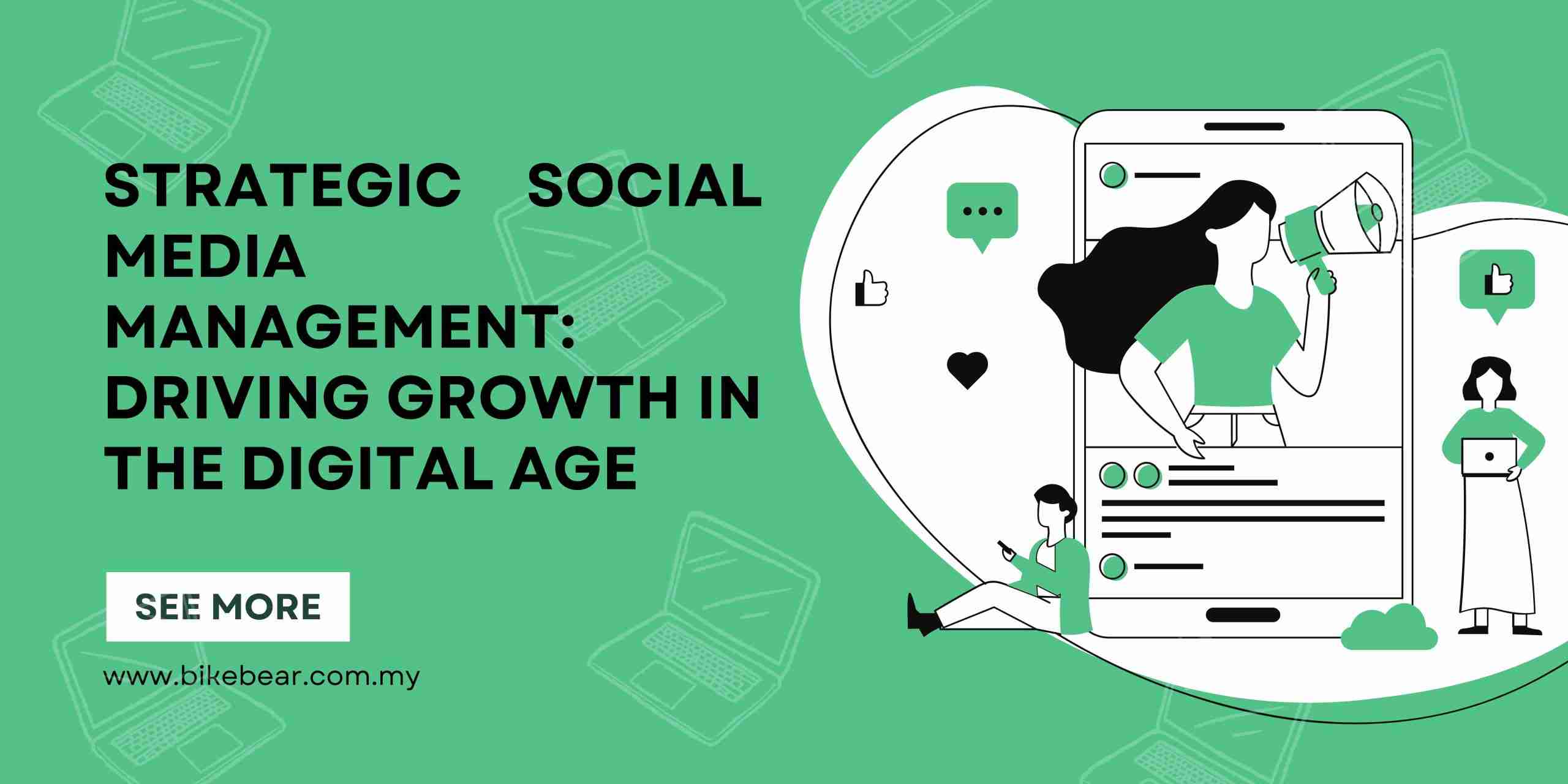 Strategic Social Media Management: Driving Growth in the Digital Age