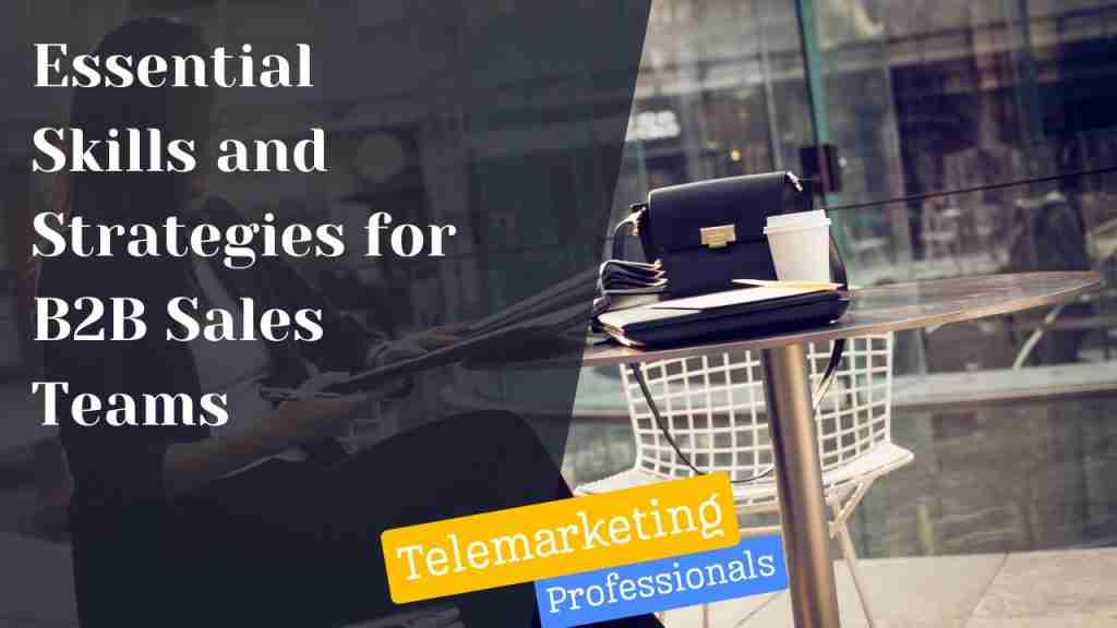 Essential Skills and Strategies for B2B Sales Teams