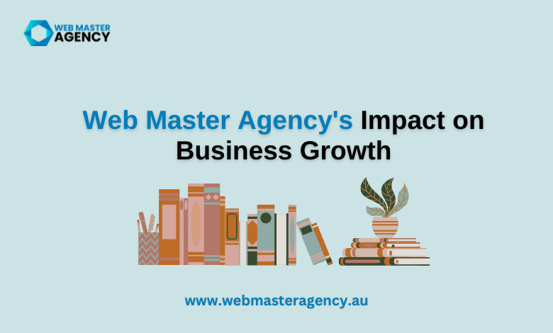 Web Master Agency’s Impact on Business Growth