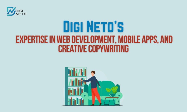 Digi Neto’s Expertise in Web Development, Mobile Apps, and Creative Copywriting