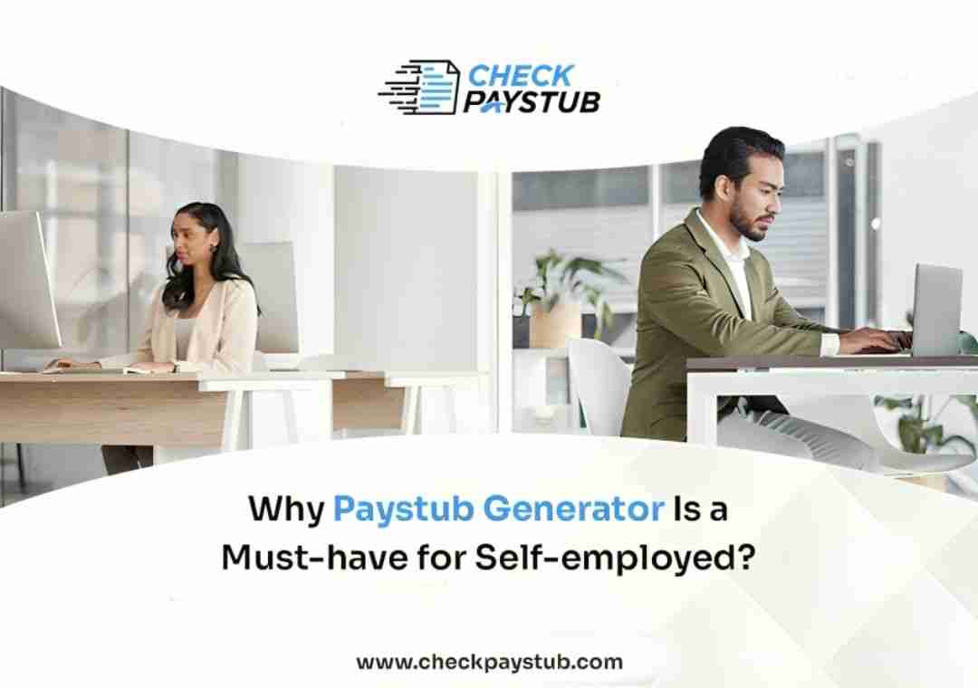 Why Paystub Generator Is a Must-have for Self-employed?
