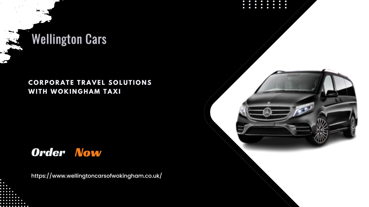 Corporate Travel Solutions with Wokingham Taxi