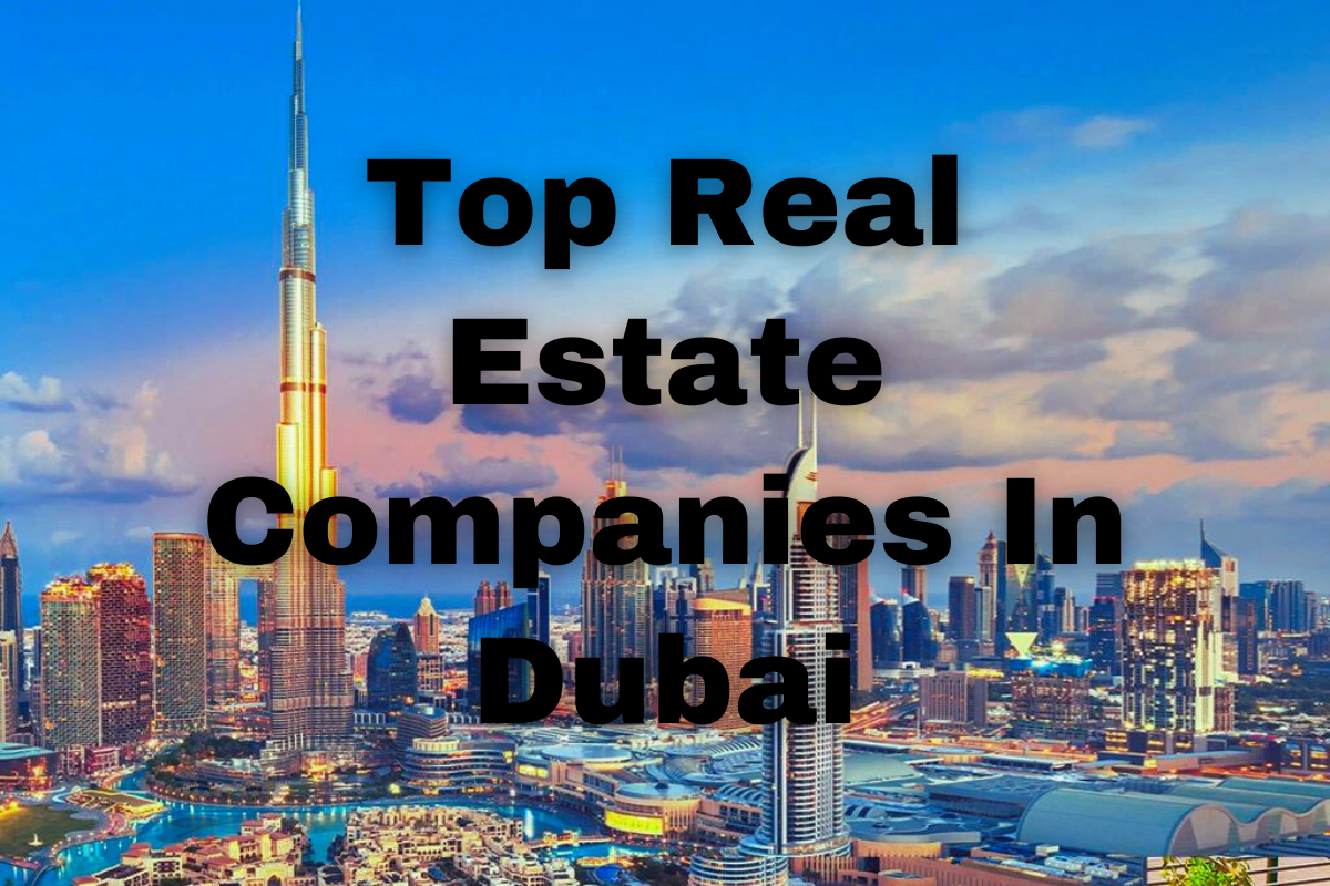 Discover the Top Real Estate Companies in Dubai | Expert Guide