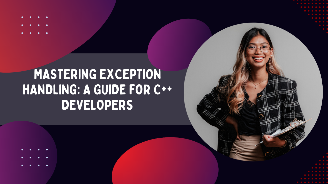 Mastering Exception Handling: A Guide for C++ Developers