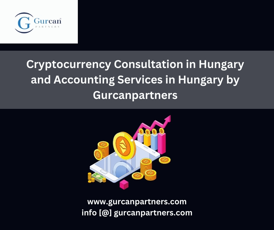 Cryptocurrency Consultation in Hungary and Accounting Services in Hungary by Gurcanpartners