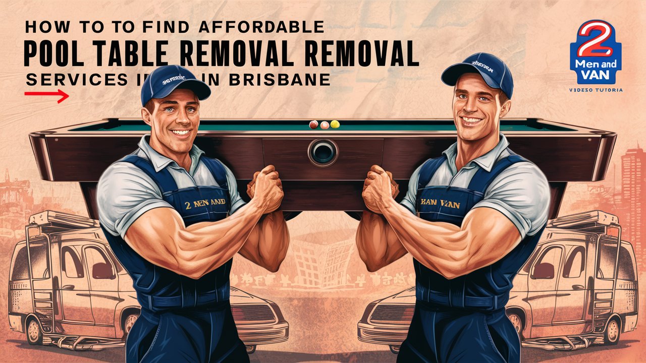 How to Find Affordable Pool Table Removal Services in Brisbane