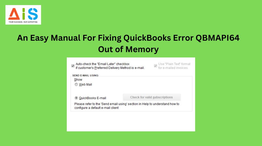 An Easy Manual For Fixing QuickBooks Error QBMAPI64 Out of Memory