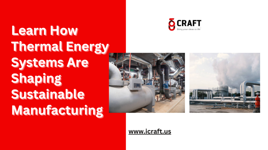 Learn How Thermal Energy Systems Are Shaping Sustainable Manufacturing