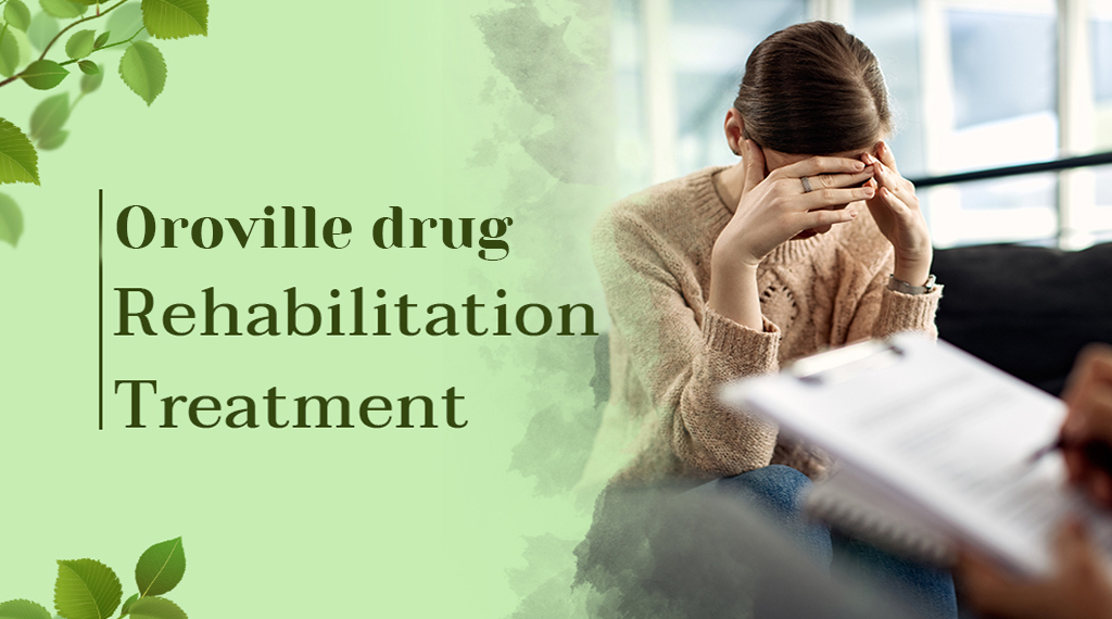 Sustainable Sobriety at Oroville Drug Treatment Center