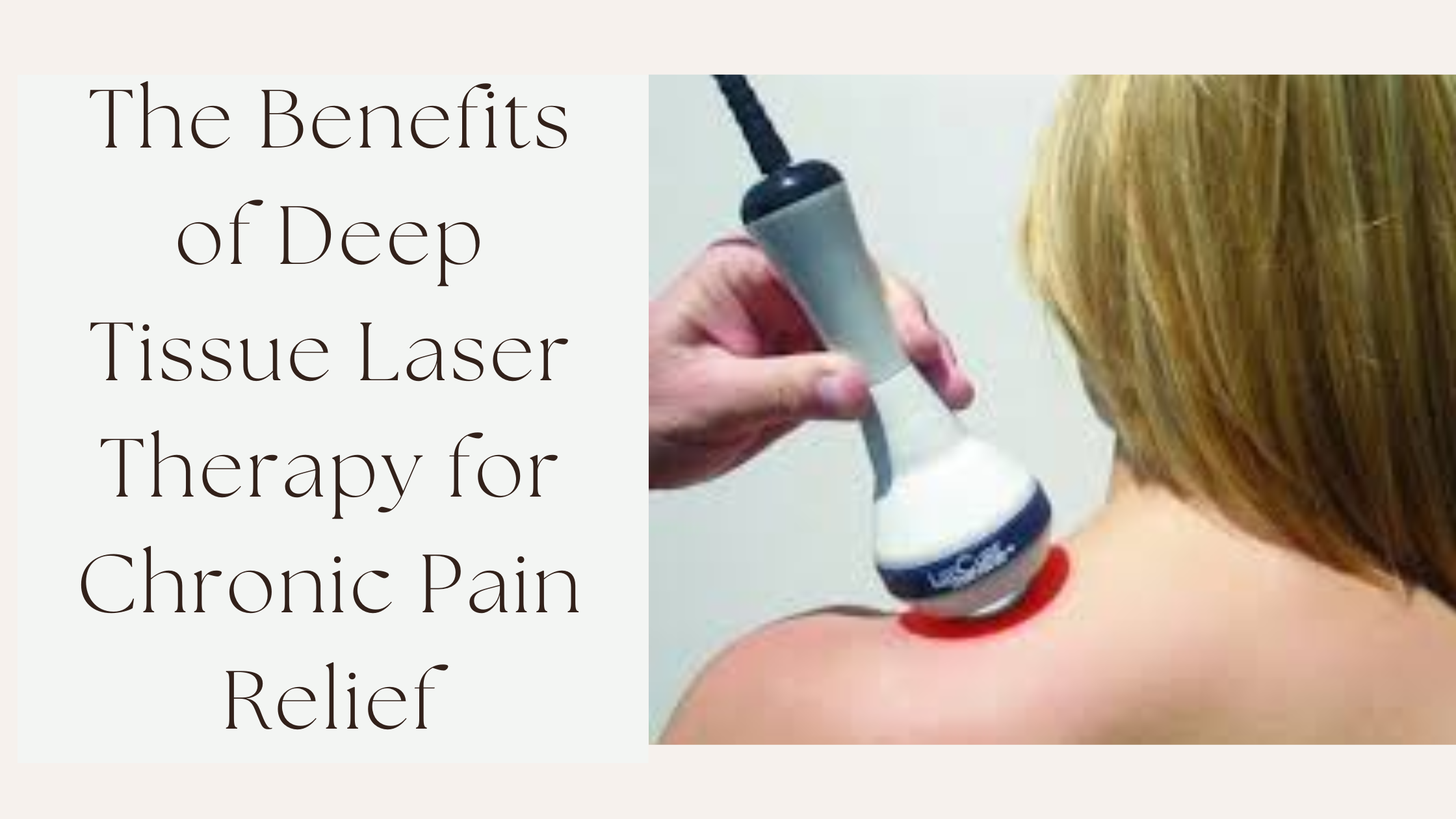 The Benefits of Deep Tissue Laser Therapy for Chronic Pain Relief