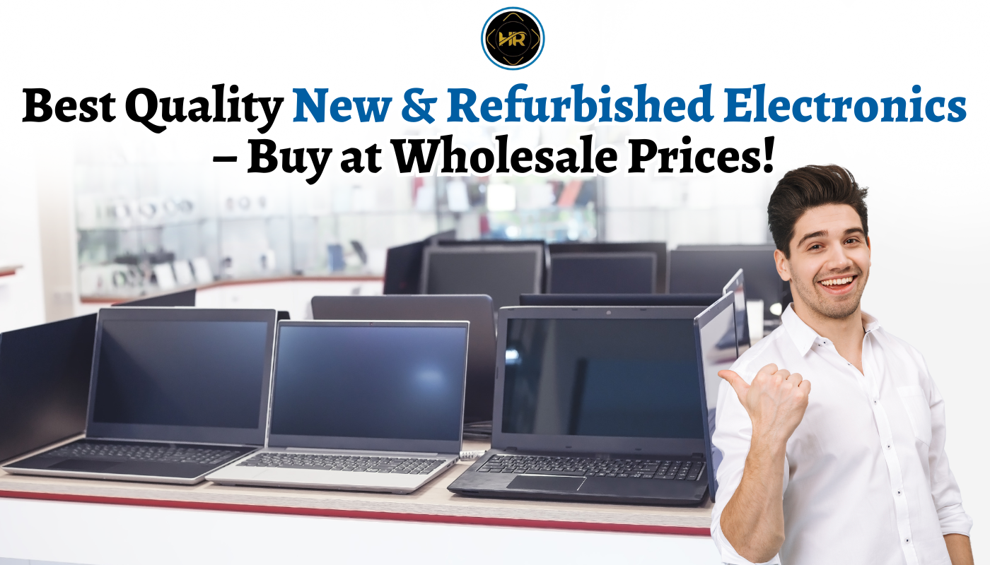 Best Quality New & Refurbished Electronics – Buy at Wholesale Prices!