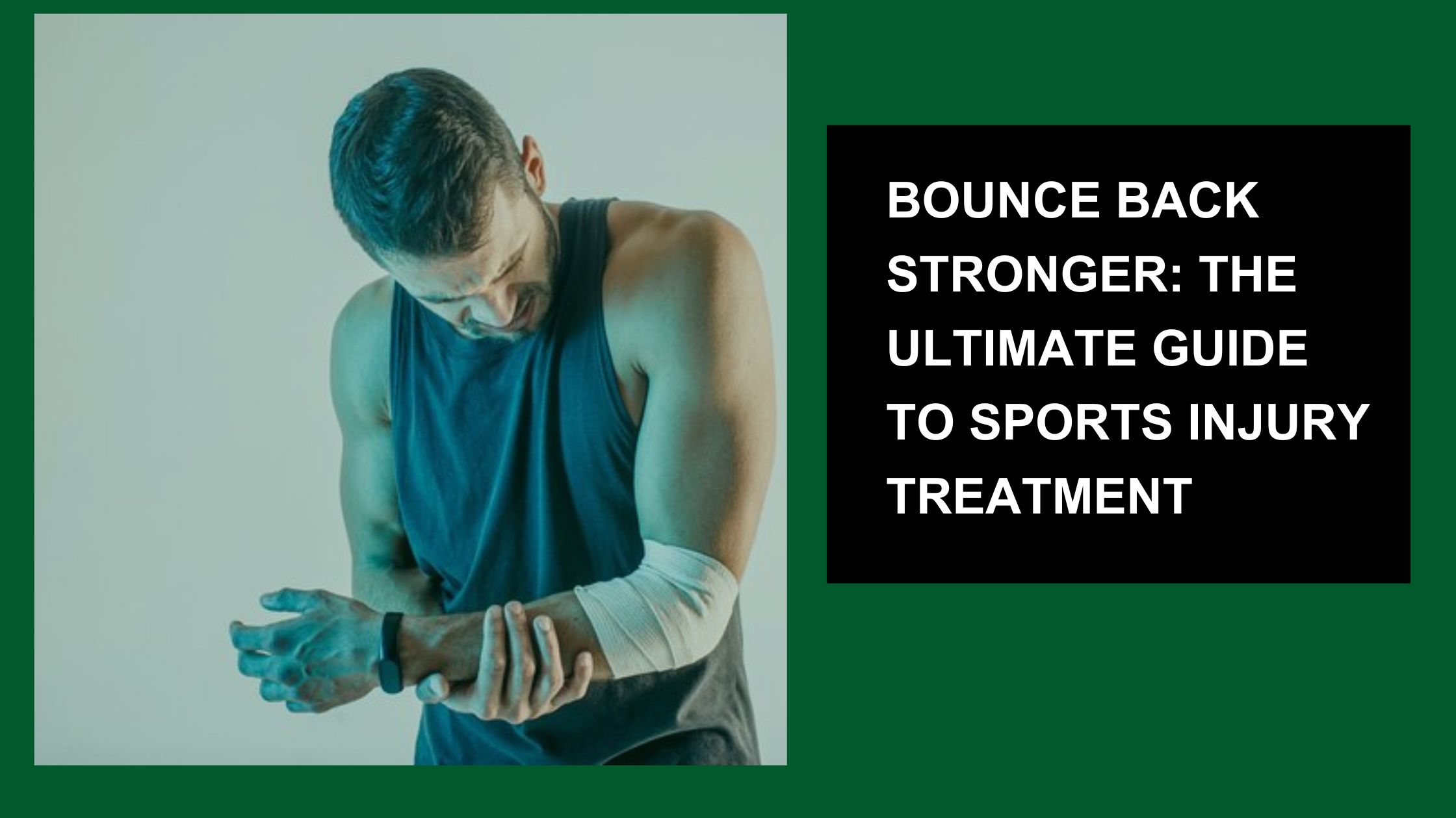 Bounce Back Stronger: The Ultimate Guide to Sports Injury Treatment