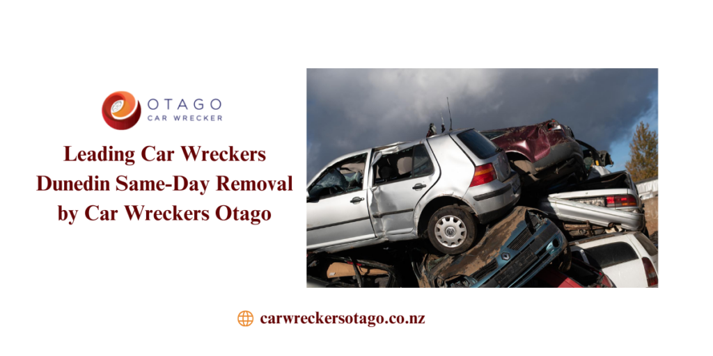 Leading Car Wreckers Dunedin | Same-Day Removal by Car Wreckers Otago