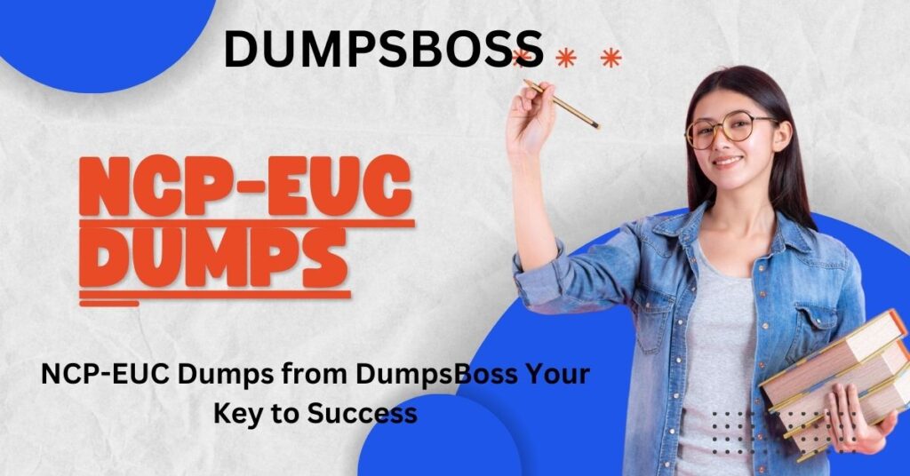 NCP-EUC Dumps by DumpsBoss Stay Ahead in Your Career