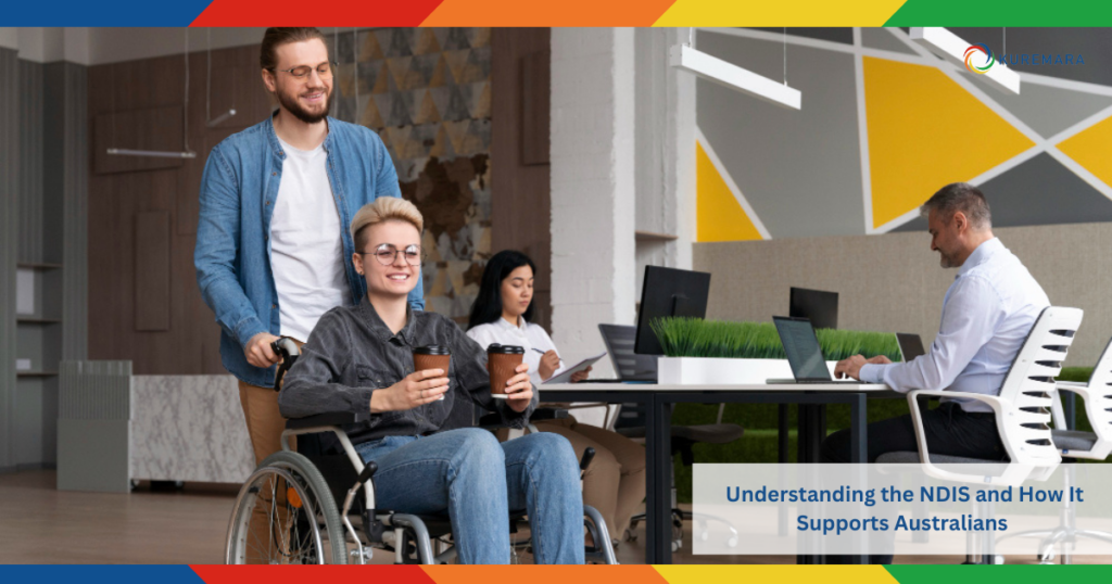 Understanding the NDIS and How It Supports Australians