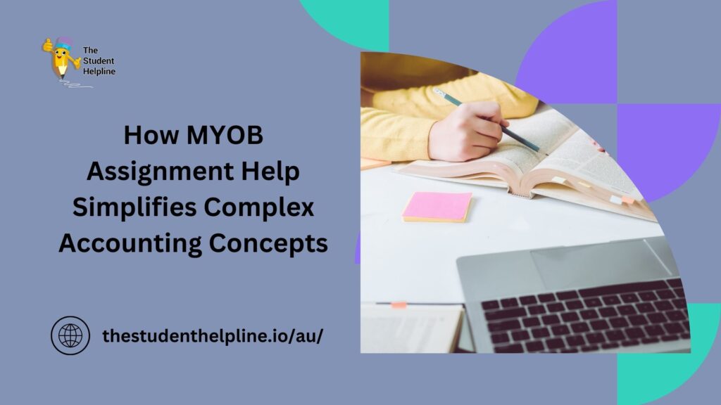 How MYOB Assignment Help Simplifies Complex Accounting Concepts