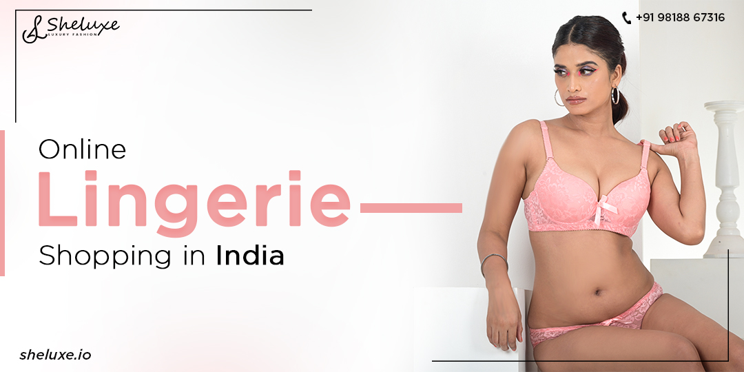 Online Lingerie Shopping in India: Find Sheluxe for Affordable Luxury