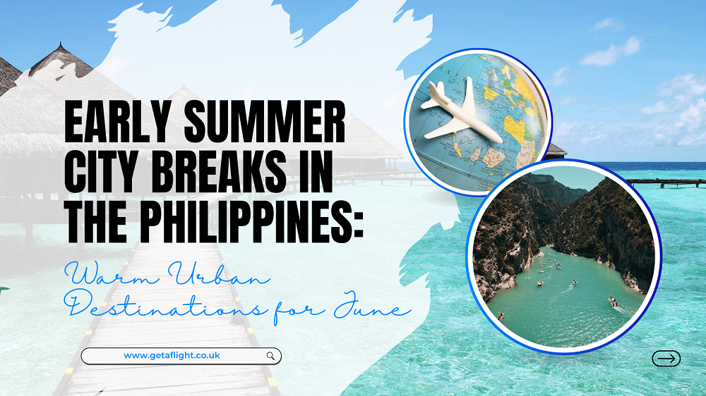 Early Summer City Breaks in the Philippines: Warm Urban Destinations for June