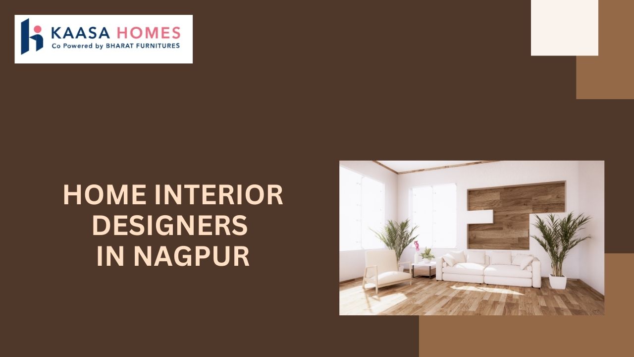 How do Designers in Nagpur Create Dream Spaces?
