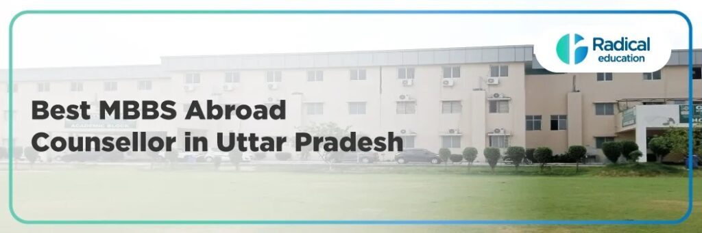 Best MBBS Abroad Counsellor in UP – A Complete Guide for Aspiring Medical Students