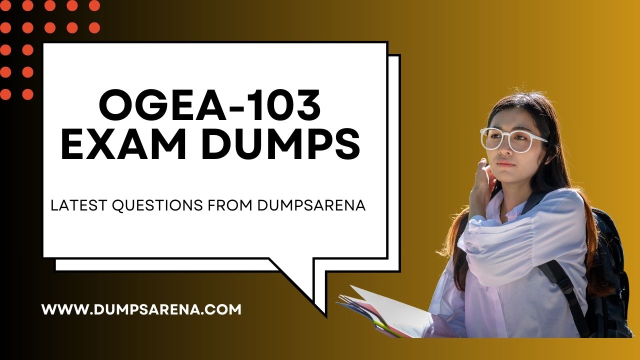 OGEA-103 Exam Dumps PDF – Free Download Available