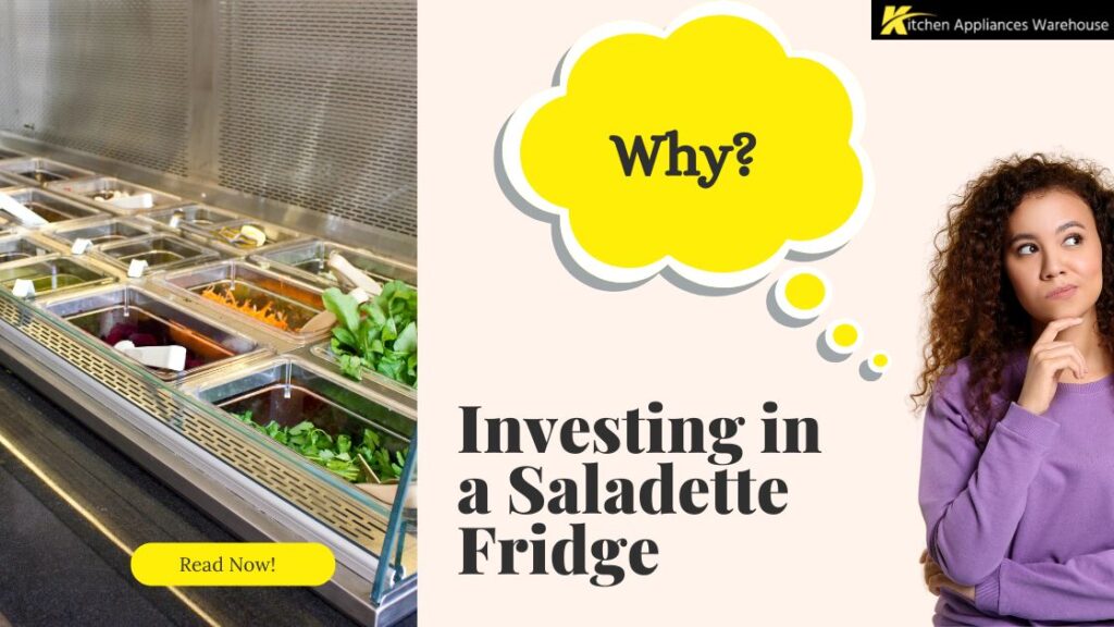 Choosing the Right Saladette Fridge for Your Business Needs