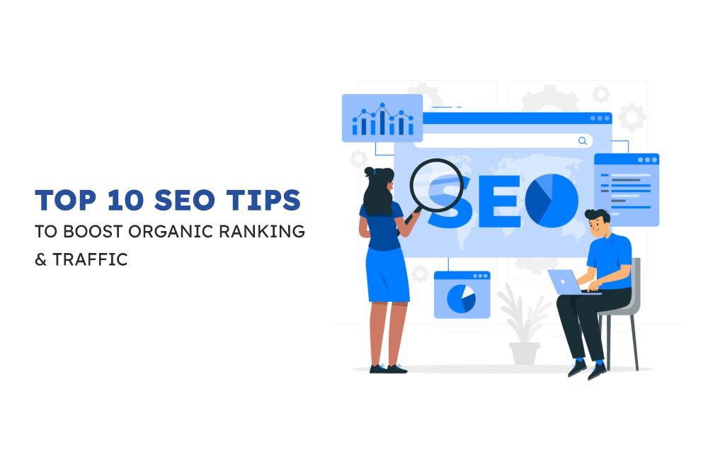 Top 10 SEO tips to boost organic ranking & traffic