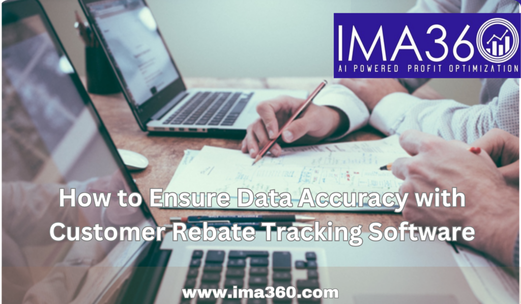 How to Ensure Data Accuracy with Customer Rebate Tracking Software