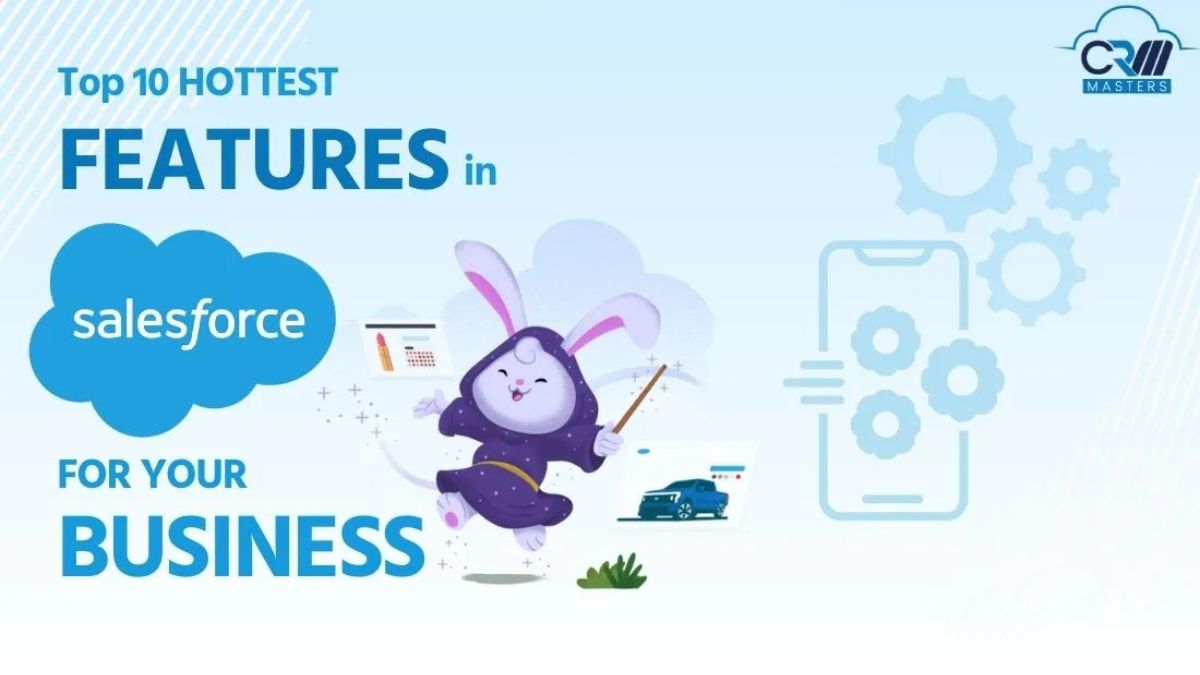 10 Hottest Salesforce Features to Simplify Business Tasks