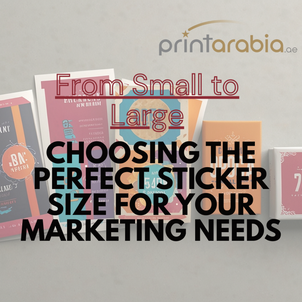 From Small to Large: Choosing the Perfect Sticker Size for Your Marketing Needs