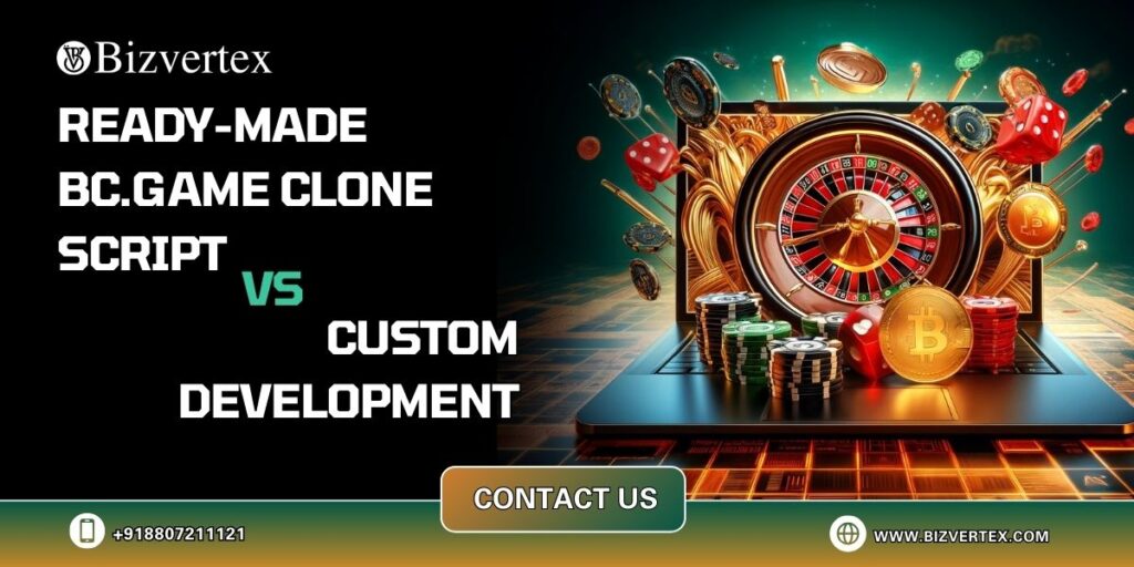 Ready-made BC.Game Clone Script vs Custom Development