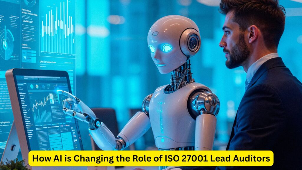 How AI is Changing the Role of ISO 27001 Lead Auditors