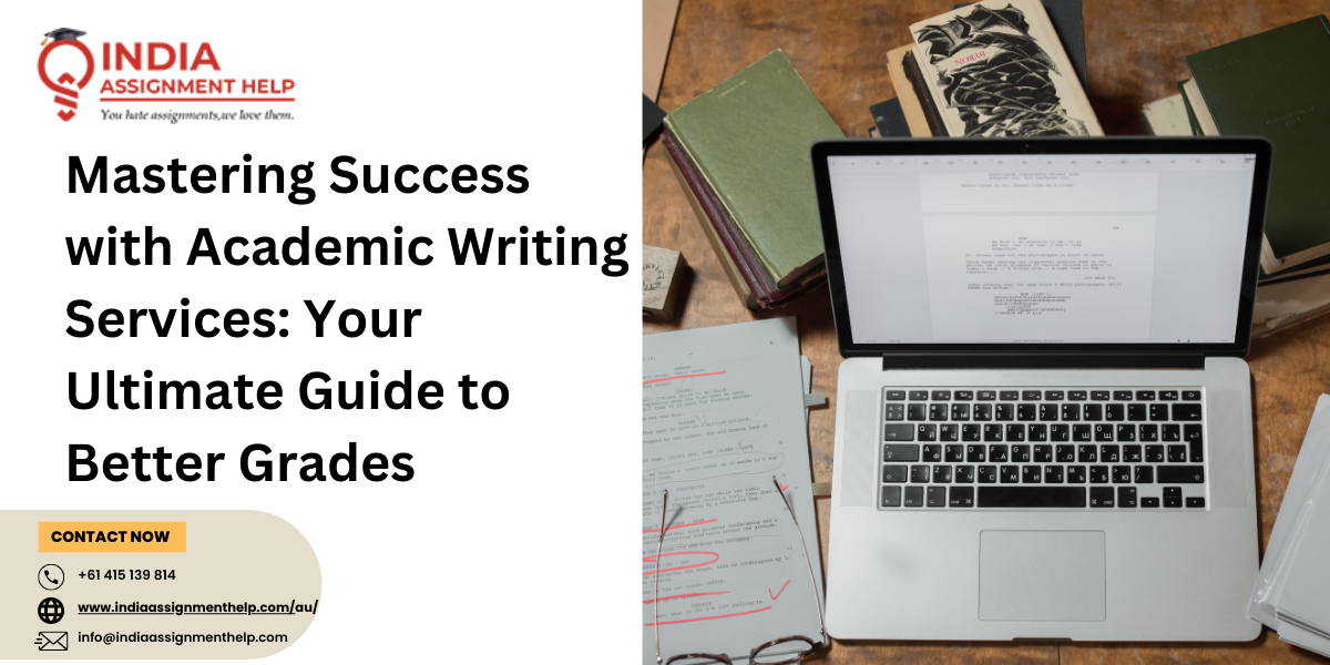 Mastering Success with Academic Writing Services: Your Ultimate Guide to Better Grades