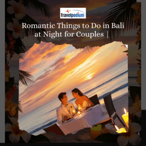 Romantic Things to Do in Bali at Night for Couples