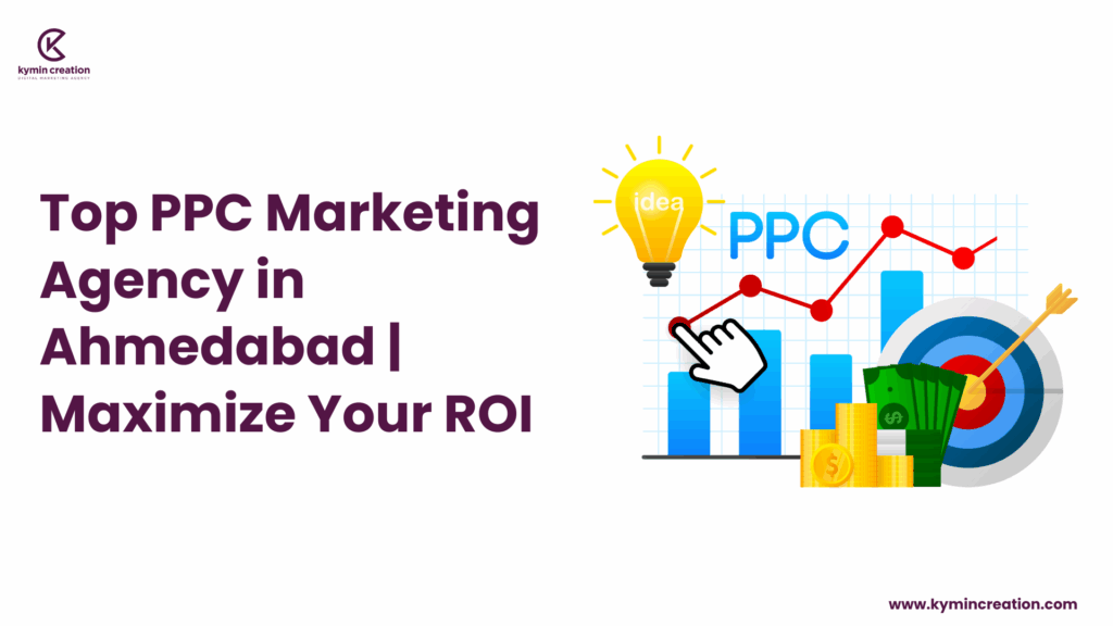 Top PPC Marketing Agency in Ahmedabad: Drive Instant Results and Maximize ROI