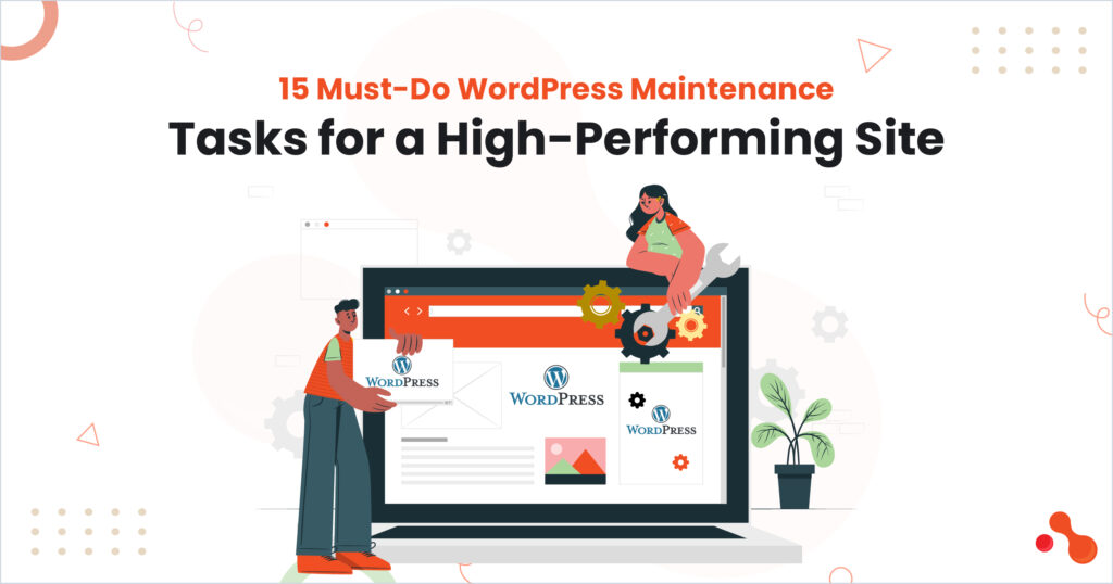 15 Must-Do WordPress Maintenance Tasks for a High-Performing Site