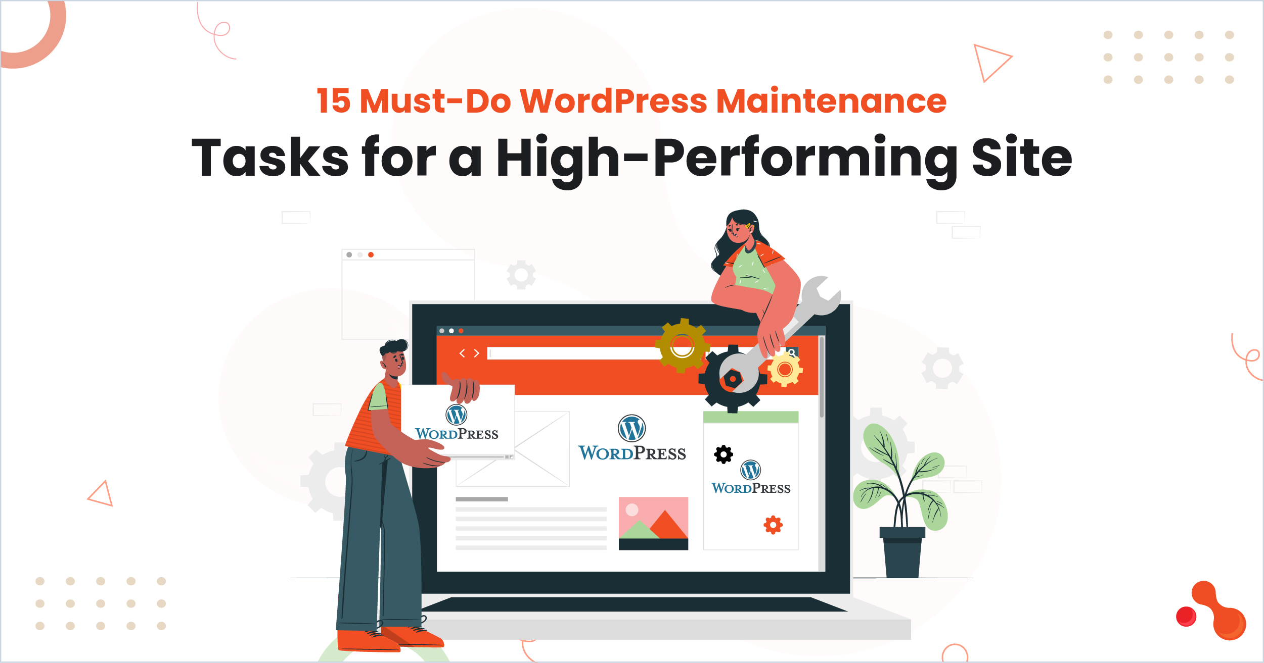 15 Must-Do WordPress Maintenance Tasks for a High-Performing Site