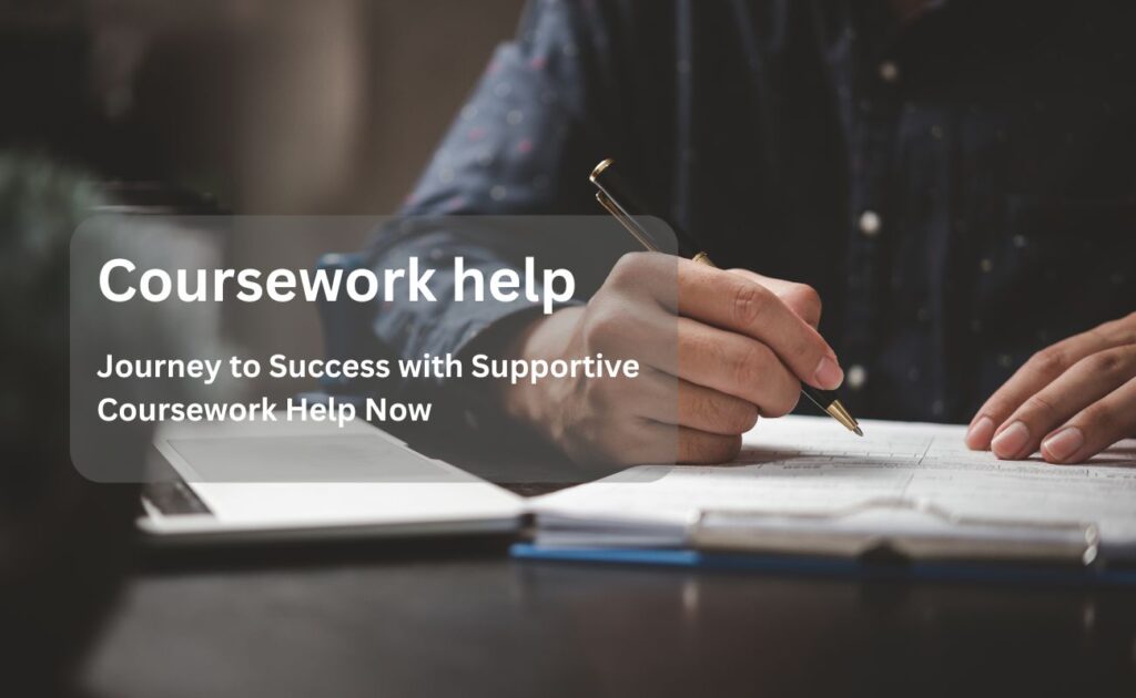 Journey to Success with Supportive Coursework Help Now