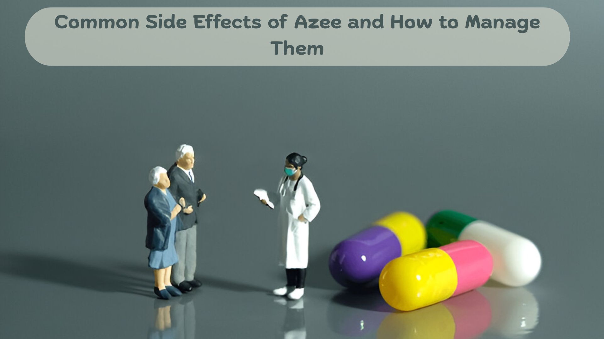 Common Side Effects of Azee and How to Manage Them