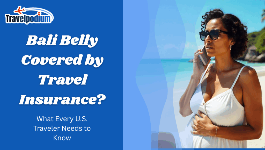 Is Bali Belly Covered by Travel Insurance? What Every U.S. Traveler Needs to Know