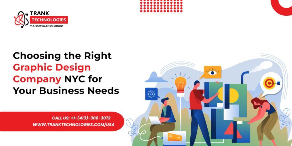 Choosing the Right Graphic Design Company NYC for Your Business Needs