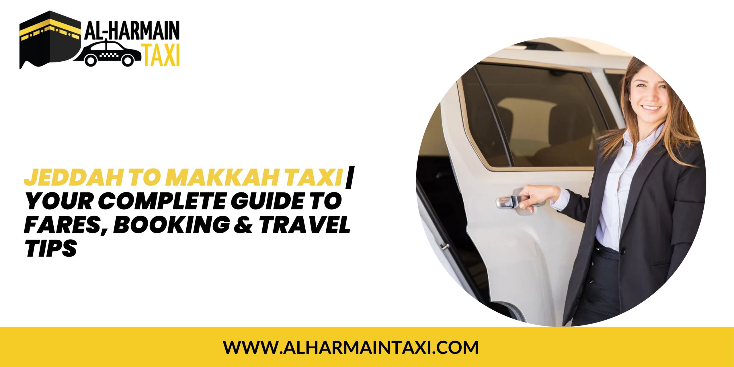 Jeddah to Makkah Taxi | Your Complete Guide to Fares, Booking & Travel Tips