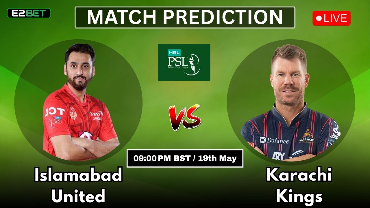IU vs KK ম্যাচ প্রেডিকশন By E2bet: 30তম T20 ম্যাচ, পিএসএল ২০২৫