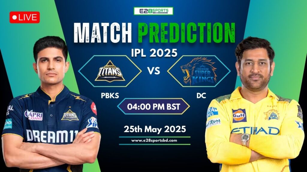 GT vs CSK Match Prediction By E2bet: 67th T20 Match, IPL 2025