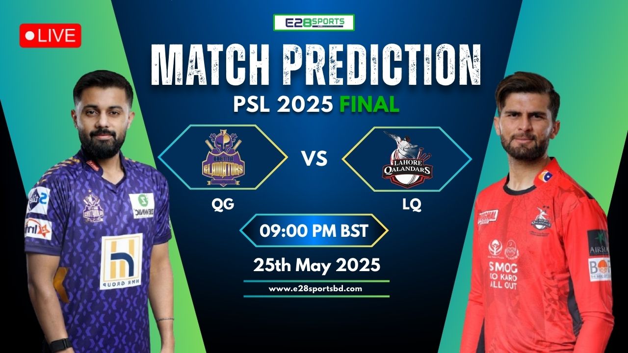 QG vs LQ Match Prediction By E2bet: Final T20 Match, PSL 2025