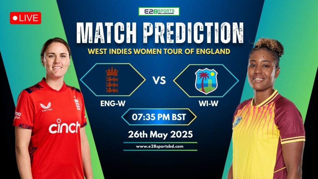 ENG-W vs WI-W Match Prediction by E2bet, 3rd T20I Match Details – Who will win today’s match?