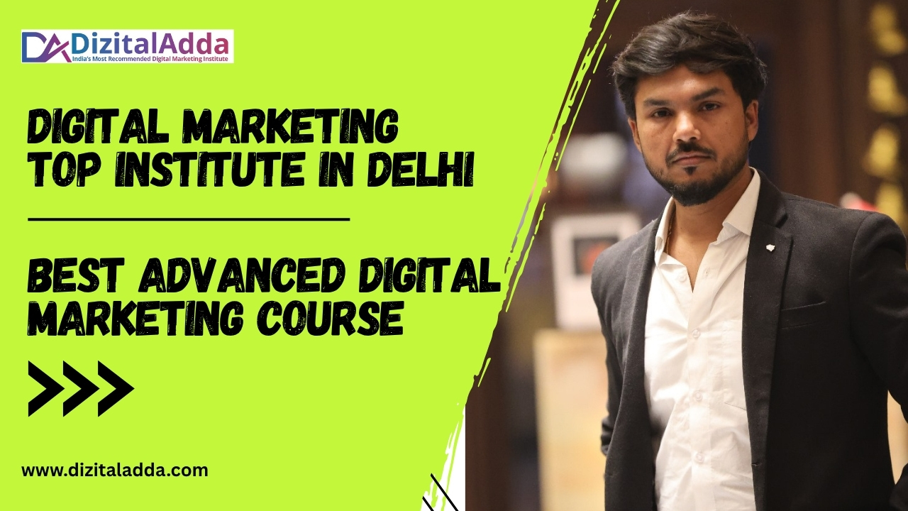 Learn from the Best: Top Institute of Digital Marketing in Delhi with Advanced Certification Course