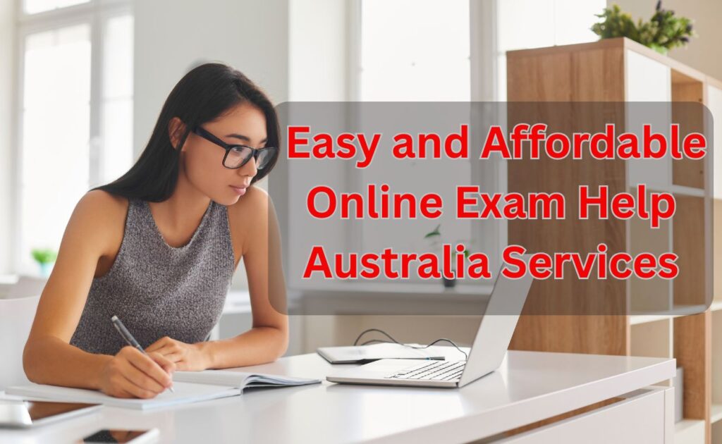 Easy and Affordable Online Exam Help Australia Services